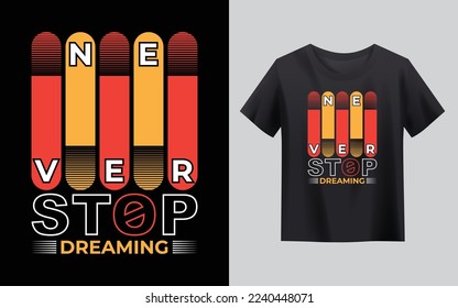 Never Stop Dreaming T shirt Design Vector