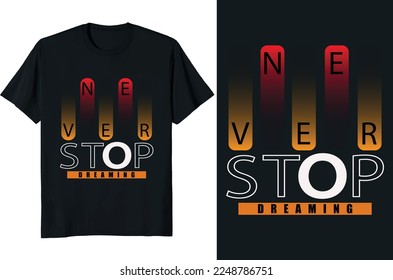 Never Stop Dreaming T shirt design vector