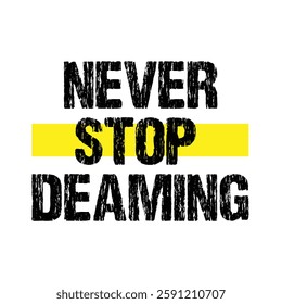 never stop dreaming text on white Background.