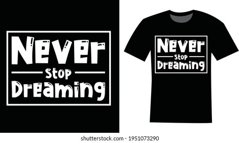Never Stop Dreaming Text T-shirt Design