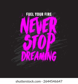 Never Stop Dreaming Typography Design – Bold Motivational Brush Text for T-Shirts and Posters