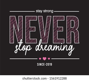 never stop dreaming typography for print t shirt