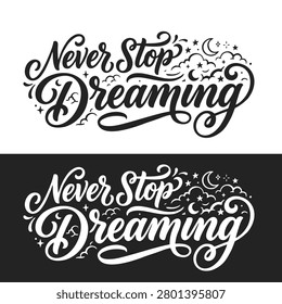 Never Stop Dreaming Typography Script Lettering Inspirational Quote Black Calligraphy on White Background