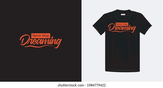 Hören Sie nie auf, Typografie-T-Shirt-Design zu träumen. Berühmtes T-Shirt-Design.