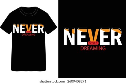 Never stop dreaming - typography t-shirt design eps
