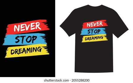 Nunca deje de soñar tipografía vintage diseño de camisetas imprimibles Vector. Ilustración vectorial de diseño de camisetas tipográficas	