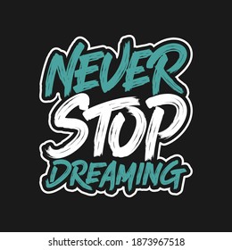 Never Stop Dreaming. Unique and Trendy Poster Design.