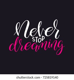 never stop dreaming. Vector hand-drawn calligraphy