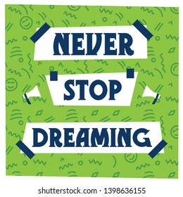 Never Stop Dreaming. Vector Illustration Poster.