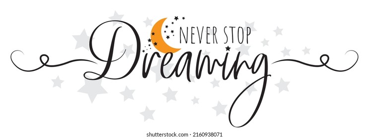 Never stop dreaming, vector. Motivational inspirational positive quotes. Wording design isolated on white background.