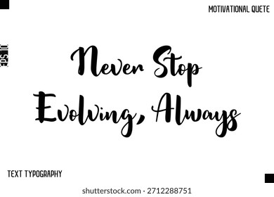 Nunca Deje de Evolucionar, Siempre -Inspiradora Cita Tipografía con Estilo Diseño de Texto Vector Frase