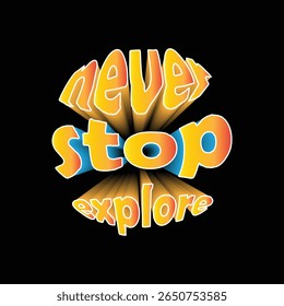 never stop explore quote 3d vector