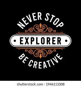 Never Stop Explorer Simple Vintage Fashion Vector, Graphic Design typography - illustration