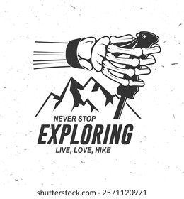 Never stop exploring. Extreme adventure. Hiking related typographic quote. Concept for shirt or logo, print, stamp. Design with human skeleton hand holding hiker pole