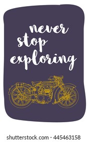 Never Stop Exploring (Hand Drawn Motorcycle Quote Vector Illustration)