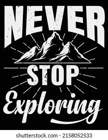 Never stop exploring Hiking  typography t-shirt design