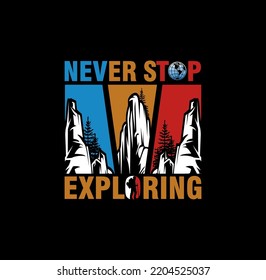 Never Stop Exploring, Outdoors Vintage T shirt,sweatshirt,hoodie, design print ready template vector art. 