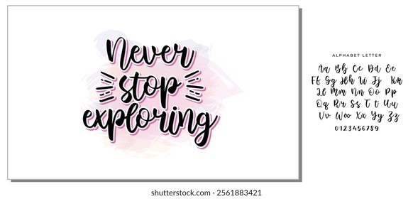 Never stop exploring - perfect design element for housewarming poster, t-shirt design. Handdrawn lettering. Vector art.