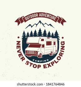Never stop exploring. Summer camp. Vector illustration. Concept for shirt or logo, print, stamp or tee. Vintage typography design with RV Motorhome, mountain and forest silhouette.
