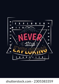 Never stop exploring t shirt design 