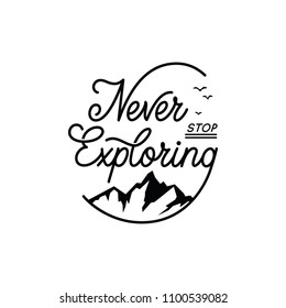 Never stop exploring. Travel vector typography illustration for greeting cards, posters and t-shirts printing.