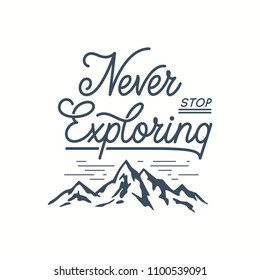 Never stop exploring. Travel vector typography illustration for greeting cards, posters and t-shirts printing.