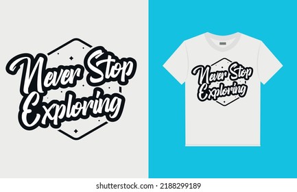 Never stop Exploring t-shirt design