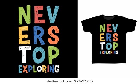 Never stop exploring typography hand drawn, vector ready for print on t-shirt and other uses