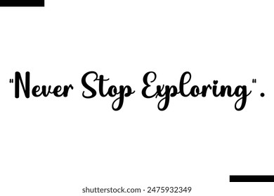 Never stop exploring typography text of Motivational quote