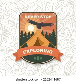 Never stop exploring. Vector illustration. Concept for shirt or logo, print, stamp or tee. Vintage typography design with Camper tent, condor and forest silhouette. Camping quote.