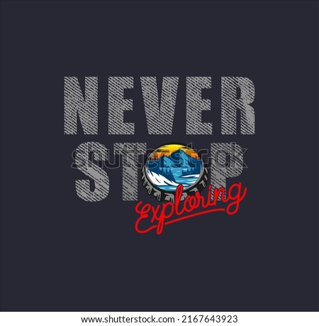 Never Stop Exploring Vintage T- shirt,sweatshirt,hoodie, design print ready template vector art 