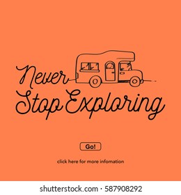 Never stop exploring.Travel and adventure concept. 