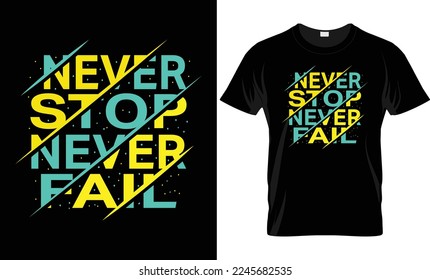 NEVER STOP NEVER FAIL MOTIVATIONAL T SHIRT DESIGN