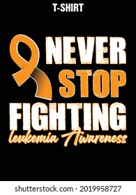 never stop fighting ,leukemia awareness t-shirt