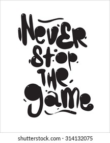 Never stop the game inscription vector design.