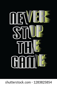 Never stop the game slogan