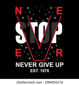 Never Stop, Never Give Up Slogan, Typography simple design 