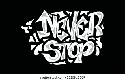 NEVER STOP graffiti style custom design