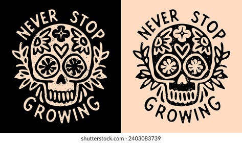 Never stop growing lettering illustration. Personal development quotes retro vintage. Growth concept floral skull motivational words. Gothic self improvement text for t-shirt design and print vector.