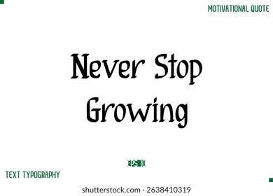 Never Stop Growing Stylish Modern Text Typography Lettering Positive Life Quote