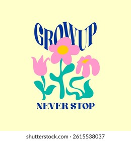 never stop growup slogan simple vector