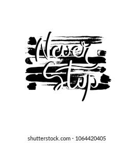 Never stop. Hand drawn motivation quote. Creative vector typography concept for design and printing. Ready for cards, t-shirts, labels, stickers, posters.
