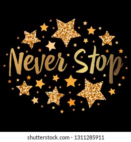  Never Stop. Hand drawn motivation, inspiration phrase. Isolated print. 