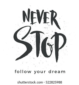 Never Stop. Hand lettering design. Vector design element for t-shirt, poster, card, presentation and other users