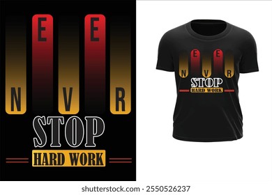 Never stop hard work motivational typography t-shirt design.