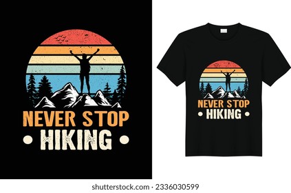 Never Stop Hiking,Hiking Tee,Adventure t shirt,Mountain tshirt,Hiker tshirts,Nature Lover Shirt,Vacation Shirt,Rv Design
