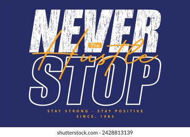 never stop the hustle abstract graphic vintage typography vector print t shirt