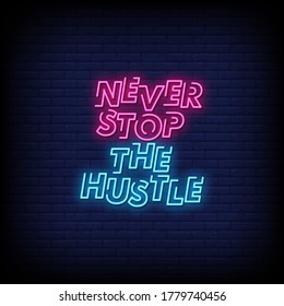 Never Stop the Hustle Neon Signs Style Text Vector