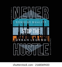 never stop the hustle slogan graphic typography, fashion t shirt, design vector, for ready print, and other use