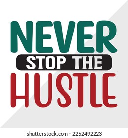 Nunca Detener La Ilustración Del Vector Imprimible SVG De Hustle
